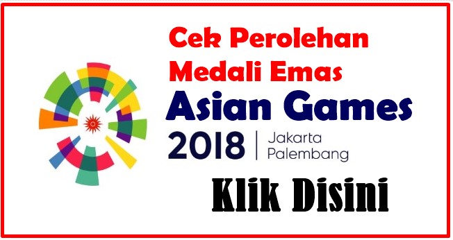 Perolehan Medali Sementara Klasemen Asian Games 2018 hari ini